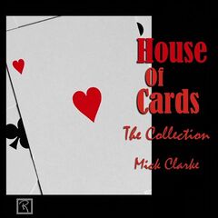Mick Clarke – House Of Cards The Collection