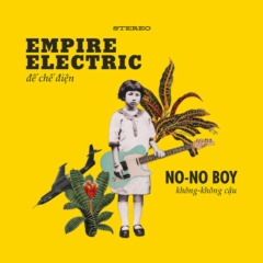 No-No Boy – Empire Electric