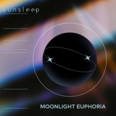 Sunsleep – Moonlight Euphoria