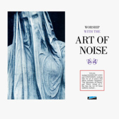 The Art Of Noise – Worship With The Art Of Noise