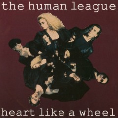 The Human League – Heart Like A Wheel
