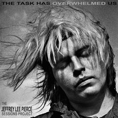 The Jeffrey Lee Pierce Sessions Project – The Task Has Overwhelmed Us