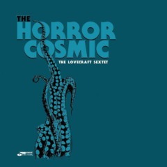 The Lovecraft Sextet – The Horror Cosmic
