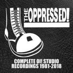 The Oppressed – Complete Oi! Studio Recordings 1981-2018