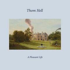 Thom Hell – A Pleasant Life