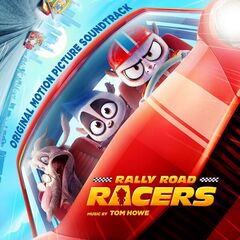 Tom Howe – Rally Road Racers [Original Motion Picture Soundtrack]