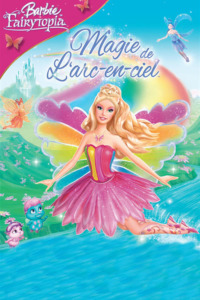 Barbie Fairytopia : Magie de l’arc-en-ciel