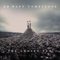 20 Watt Tombstone – The Chosen Few