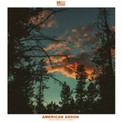 American Arson – Sand And Cinder, Tide And Timber
