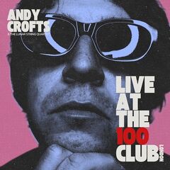 Andy Crofts – Live At The 100 Club