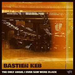 Bastien Keb – The Only Angel I Ever Saw Wore Black