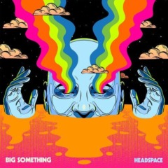 Big Something – Headspace