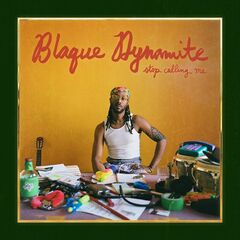 Blaque Dynamite – Stop Calling Me