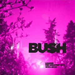 Bush – Loaded The Greatest Hits 1994-2023