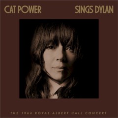 Cat Power Sings Dylan - The 1966 Royal Albert Hall Concert