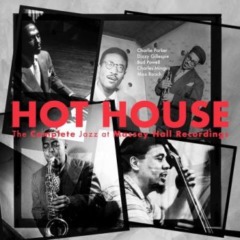 Charlie Parker, Dizzy Gillespie, Charles Mingus, Max Roach, Bud Powell – Hot House The Complete Jazz at Massey Hall Recordings 