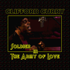 Clifford Curry - Soldier in the Army of Love