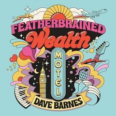 Dave Barnes – Featherbrained Wealth Motel