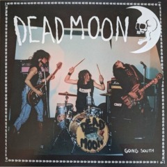 Dead Moon – Going South