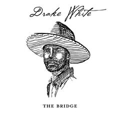 Drake White – The Bridge