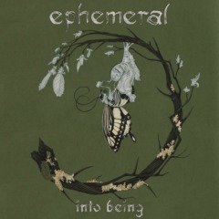 Ephemeral - Into Being
