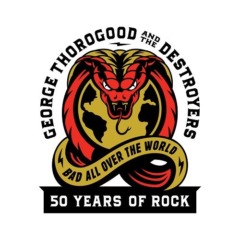 George Thorogood – George Thorogood And The Destroyers 50 Years Of Rock