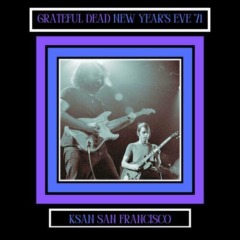 Grateful Dead – New Year’s Eve ’71 Live San Francisco