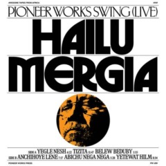 Hailu Mergia – Pioneer Works Swing
