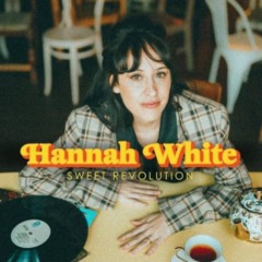 Hannah White – Sweet Revolution