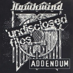 Hawkwind – Undisclosed Files [Addendum]