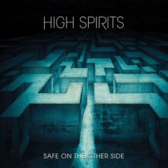 High Spirits – Safe On The Other Side