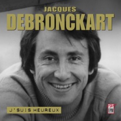Jacques Debronckart - J'suis heureux (L'intégrale)