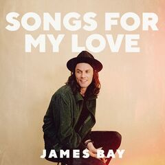 James Bay – Songs For My Love