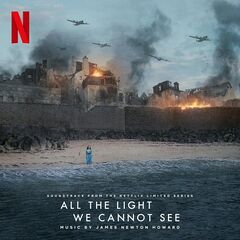 James Newton Howard – All The Light We Cannot See [Soundtrack From The Netflix Limited Series]