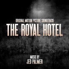 Jed Palmer – The Royal Hotel [Original Motion Picture Soundtrack]