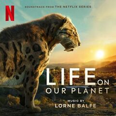 Lorne Balfe – Life On Our Planet [Soundtrack From The Netflix Series] 