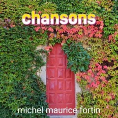 Michel Maurice Fortin - Chansons