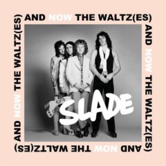 Slade – And Now The Waltzes
