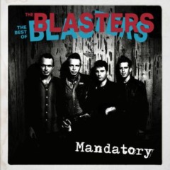 The Blasters – Mandatory The Best Of The Blasters