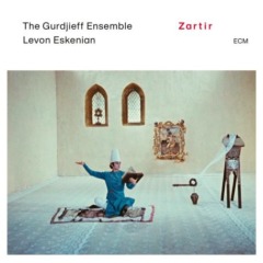 The Gurdjieff Ensemble And Levon Eskenian – Zartir