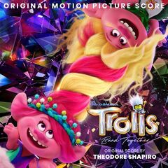 Theodore Shapiro – Trolls Band Together [Original Motion Picture Score]