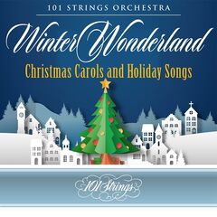 101 Strings Orchestra – Winter Wonderland Christmas Carols And Holiday Songs