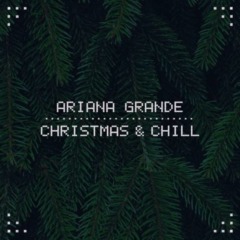 Ariana Grande – Christmas And Chill
