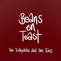 Beans On Toast – The Toothpaste And The Tube
