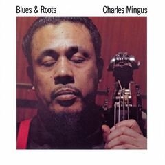 Charles Mingus – Blues And Roots 