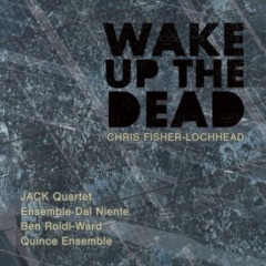 Chris Fisher-Lochhead – Wake Up The Dead 