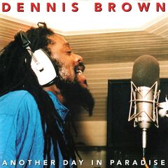 Dennis Brown – Another Day In Paradise