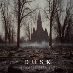 Dusk – Dissolve Into Ash