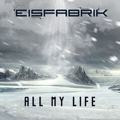 Eisfabrik – All My Life