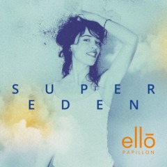Ello Papillon - Super Eden